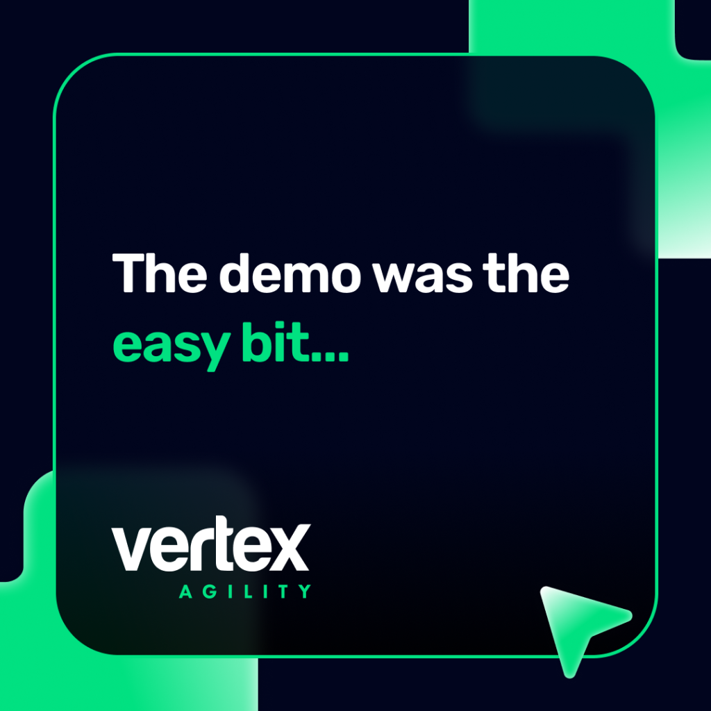 Vertex Agility - The demo was the easy bit