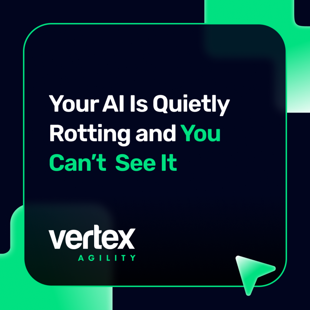 Your AI Is Quietly Rotting and You Can't See It - Vertex Agility article title card